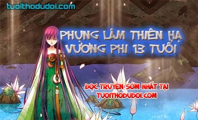 Phụng Lâm Thiên Hạ - Vương Phi 13 Tuổi: Chapter 1