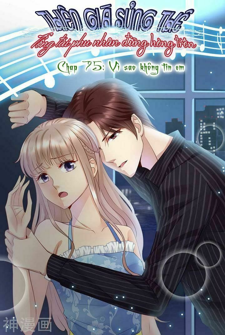 Cưng Chiều Vợ Yêu: Chapter 75: Vì sao không tin em