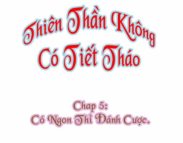Thiên Thần Không Có Tiết Tháo: Chapter 5