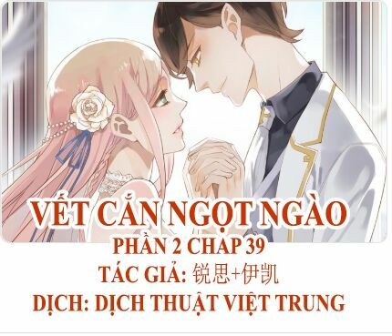 Vết Cắn Ngọt Ngào 2: Chapter 40