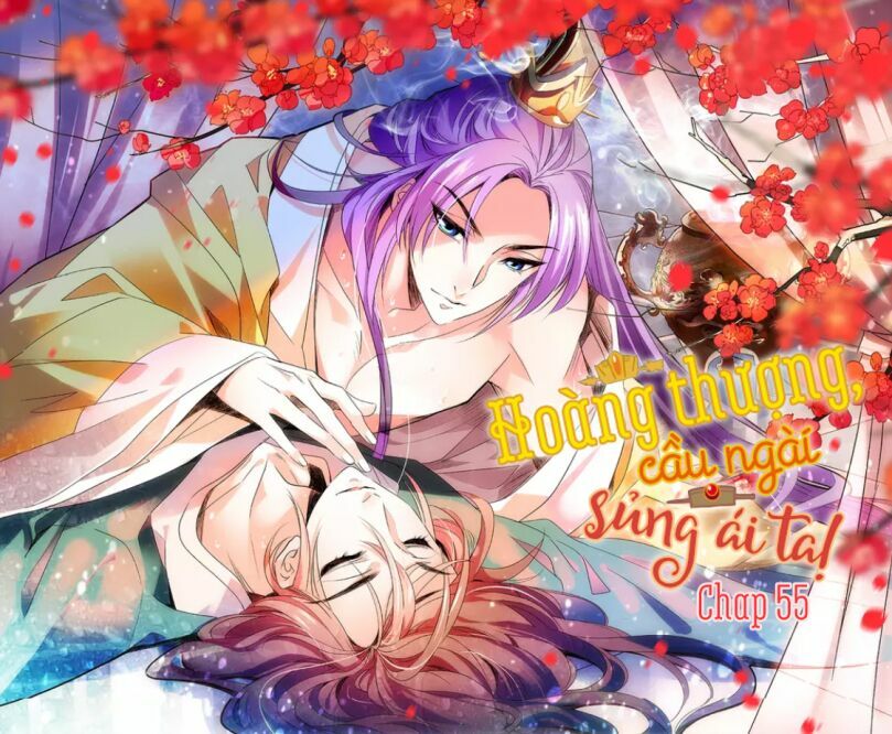 Hoàng Thượng! Hãy Sủng Ái Ta Đi!: Chapter 55