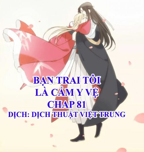 Bạn Trai Tôi Là Cẩm Y Vệ: Chapter 81