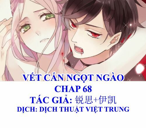 Vết Cắn Ngọt Ngào: Chapter 68