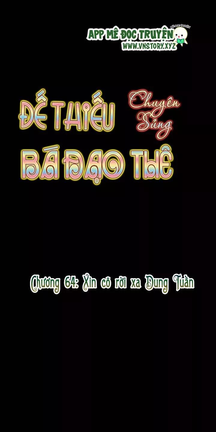Đế Thiếu Chuyên Sủng Hắc Đạo Thê: Chapter 64: Xin cô rời xa Dung Tuần