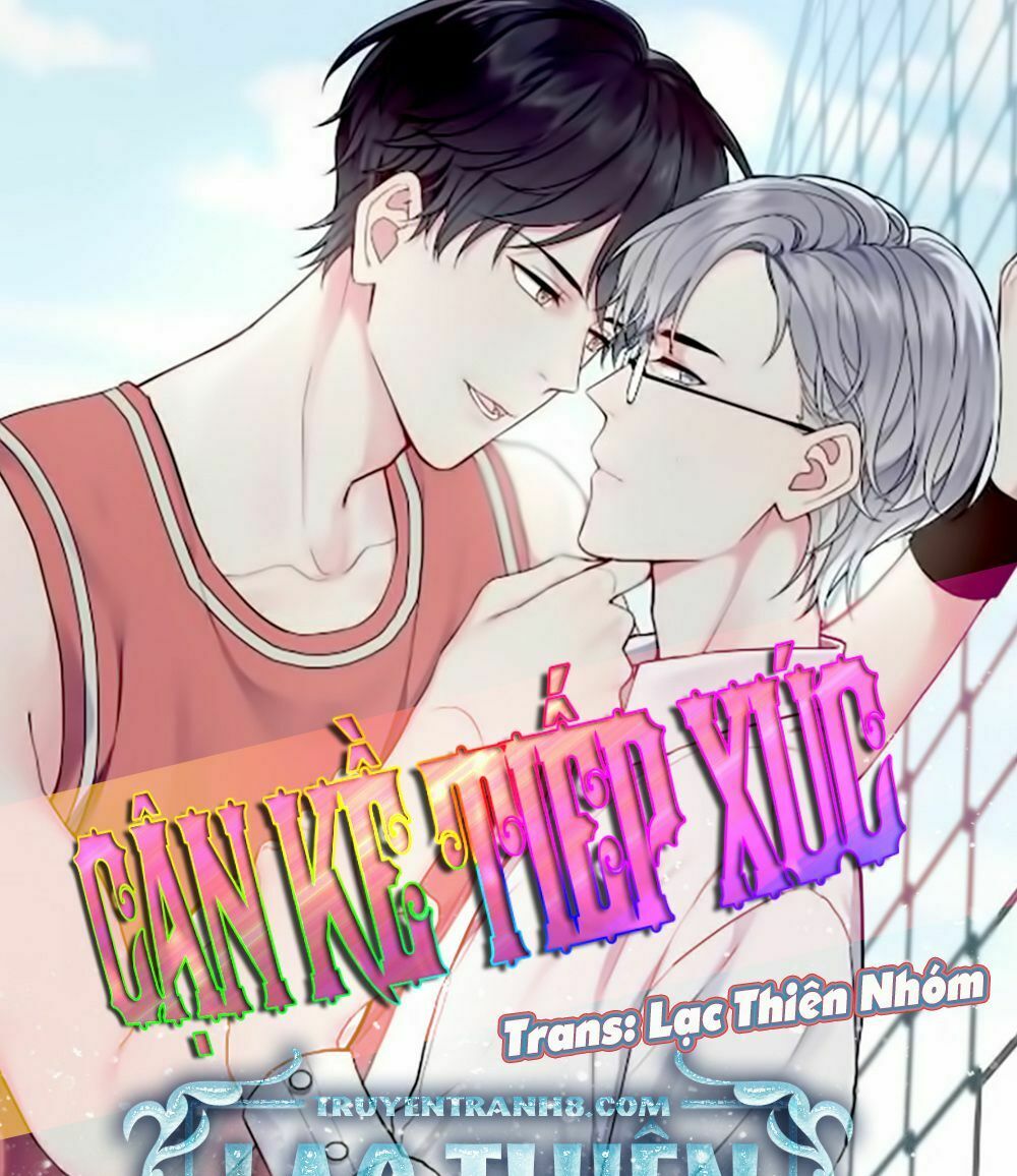 Cận Kề Tiếp Xúc: Chapter 10