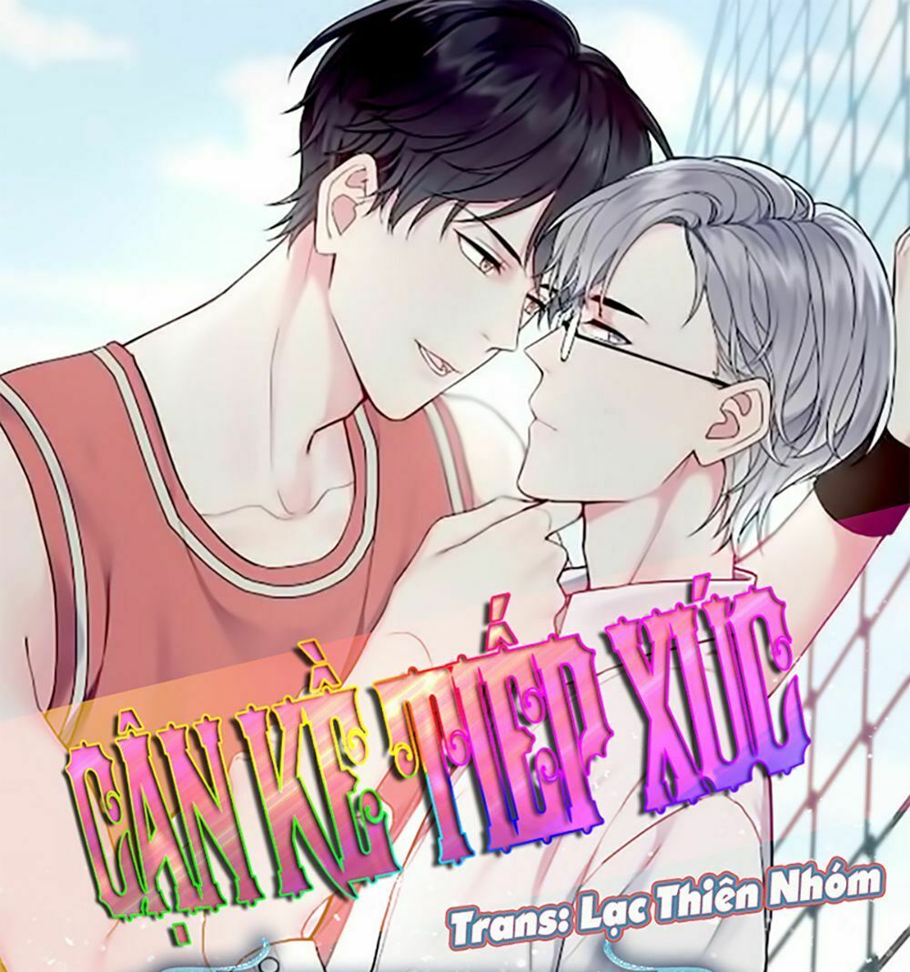 Cận Kề Tiếp Xúc: Chapter 12
