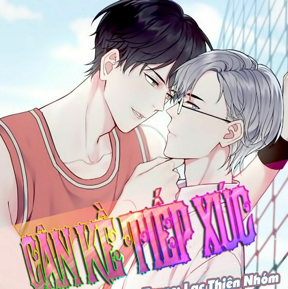 Cận Kề Tiếp Xúc: Chapter 16