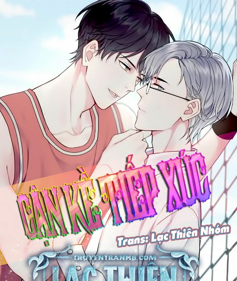 Cận Kề Tiếp Xúc: Chapter 18
