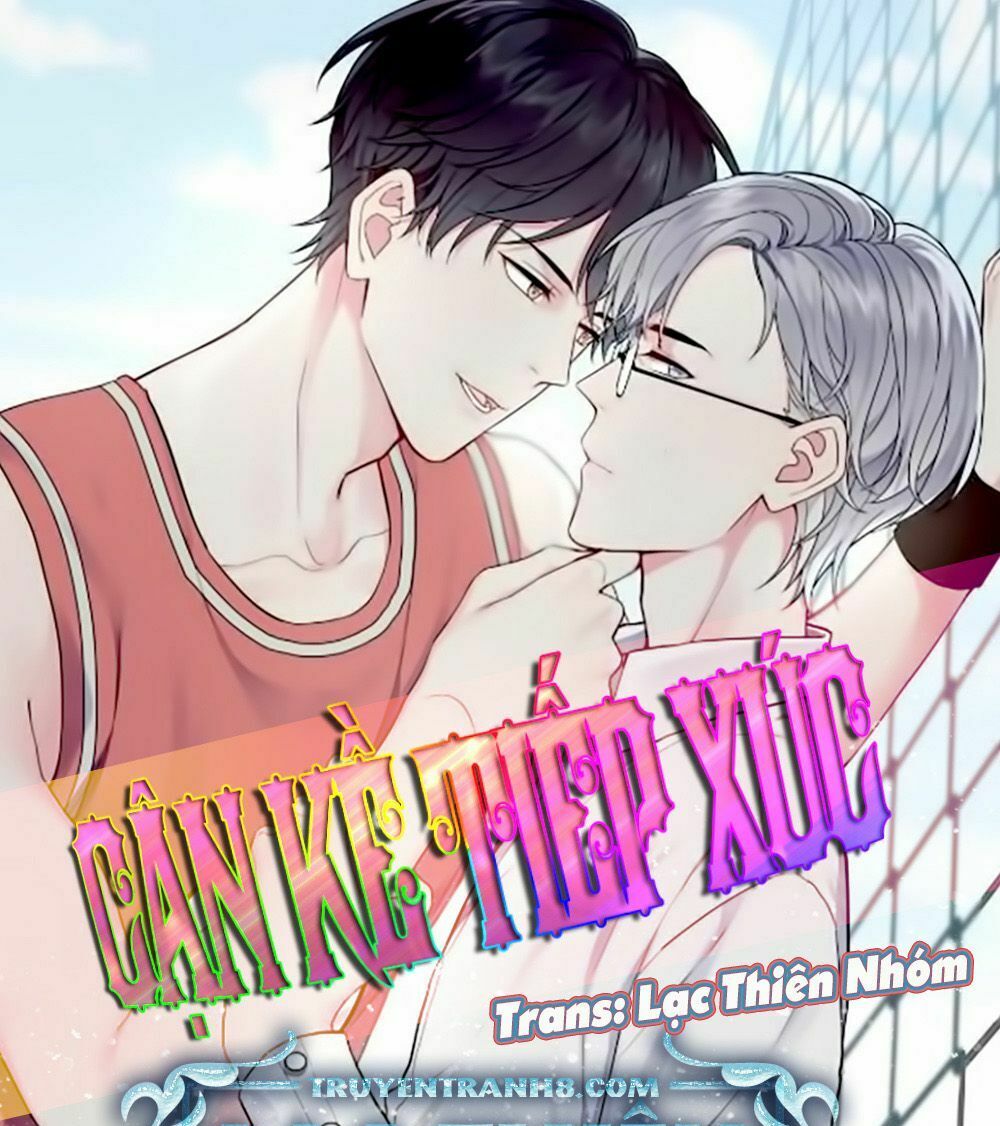 Cận Kề Tiếp Xúc: Chapter 19
