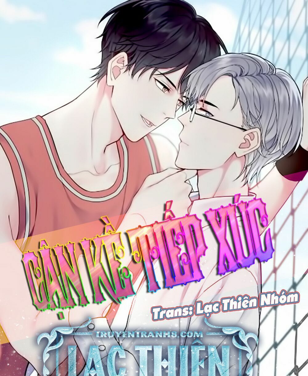 Cận Kề Tiếp Xúc: Chapter 23