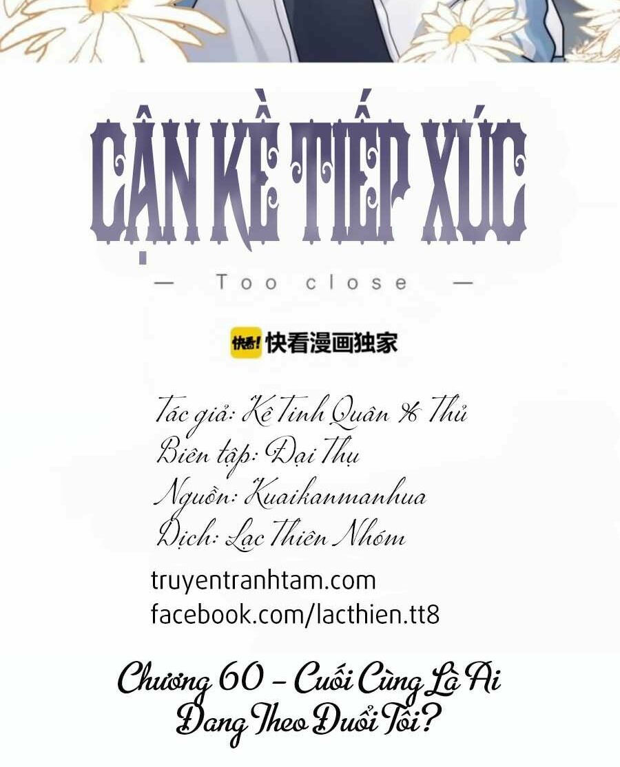 Cận Kề Tiếp Xúc: Chapter 60