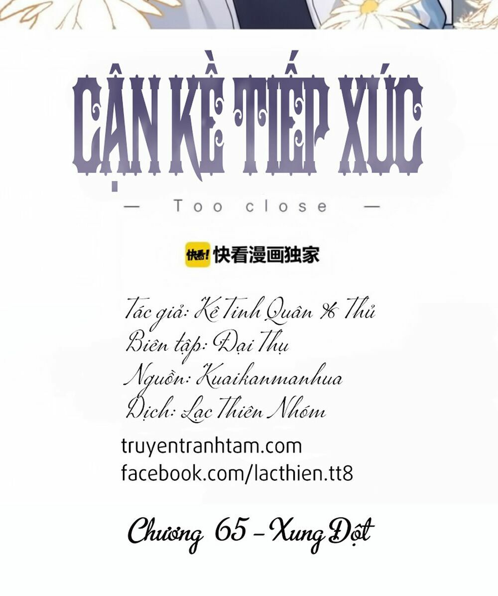 Cận Kề Tiếp Xúc: Chapter 65