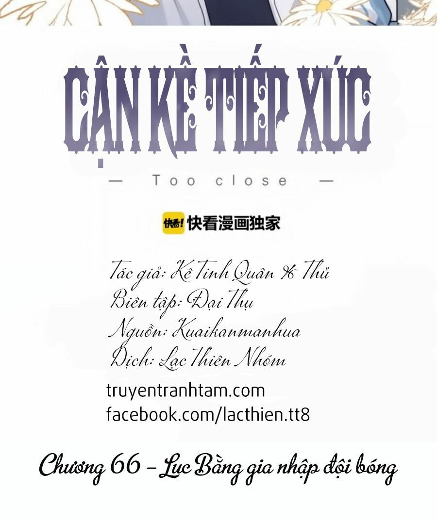 Cận Kề Tiếp Xúc: Chapter 66