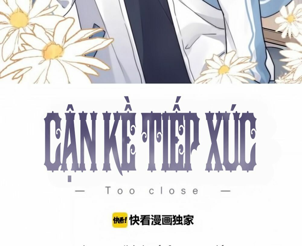 Cận Kề Tiếp Xúc: Chapter 74