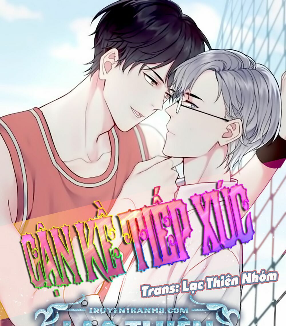 Cận Kề Tiếp Xúc: Chapter 9
