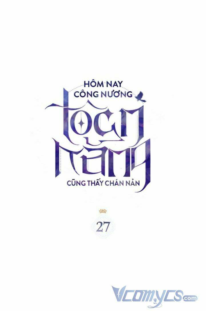 Hôm Nay Công Nương Toàn Năng Cũng Thấy Chán Nản: Chapter 27