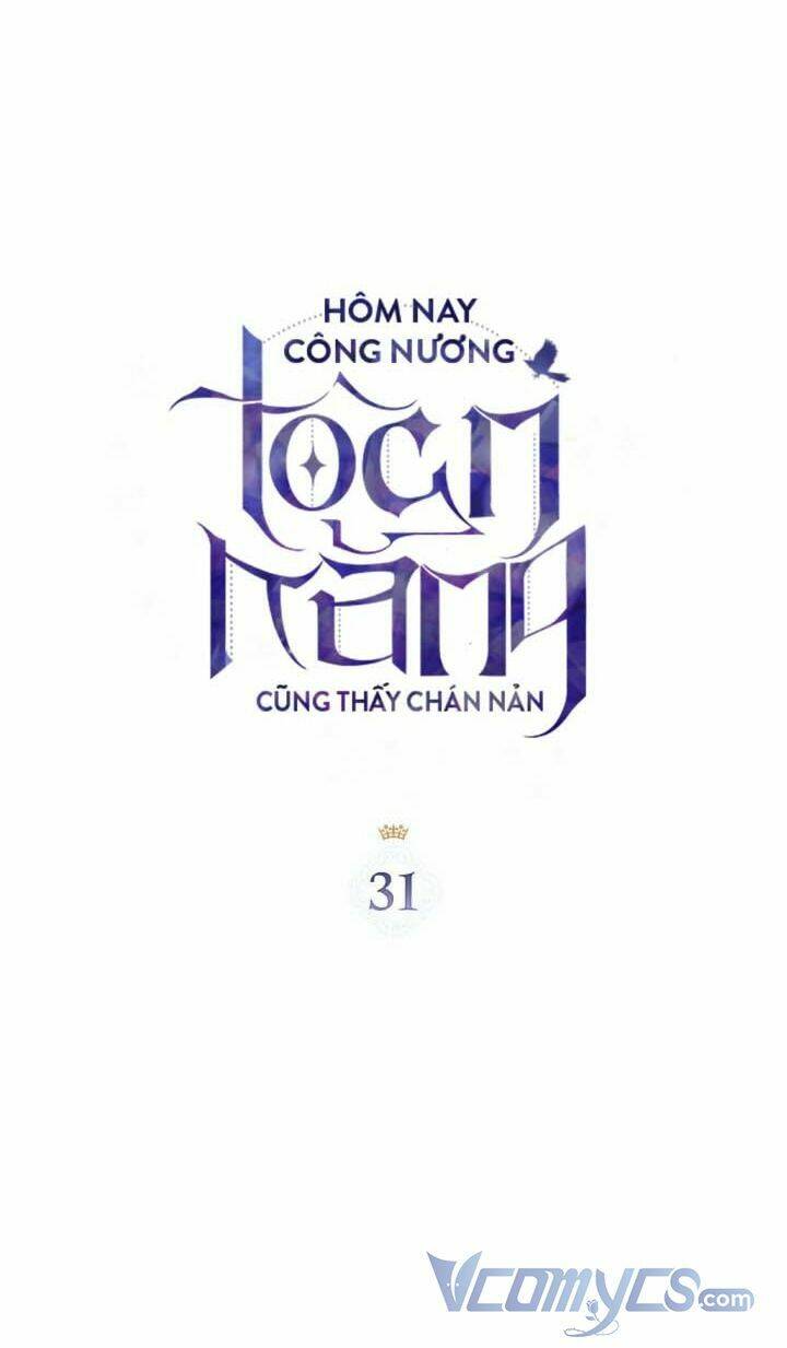 Hôm Nay Công Nương Toàn Năng Cũng Thấy Chán Nản: Chapter 31