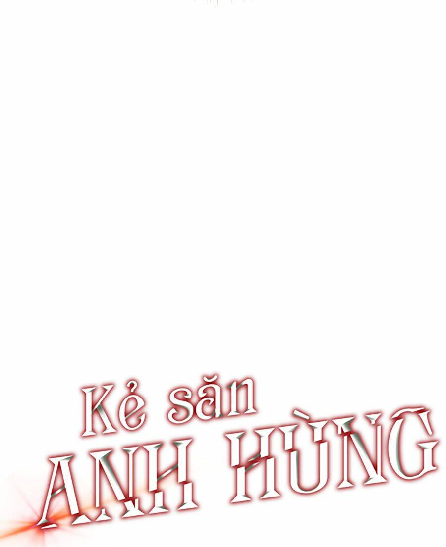 Kẻ Săn Anh Hùng: Chapter 40